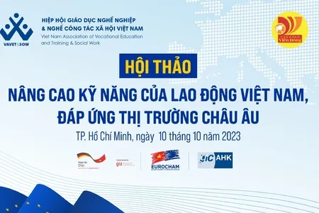 Hội thảo 'Nâng cao kỹ năng của lao động Việt Nam đáp ứng thị trường châu Âu'